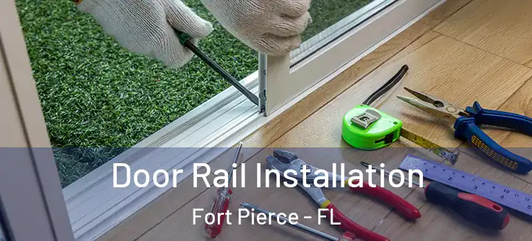 Door Rail Installation Fort Pierce - FL