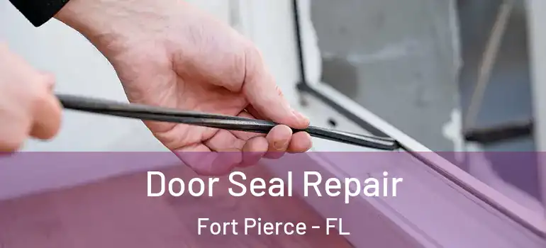  Door Seal Repair Fort Pierce - FL