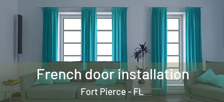  French door installation Fort Pierce - FL