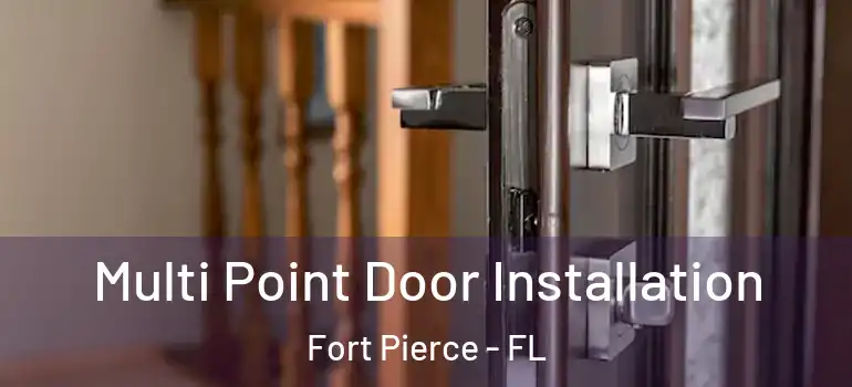 Multi Point Door Installation Fort Pierce - FL