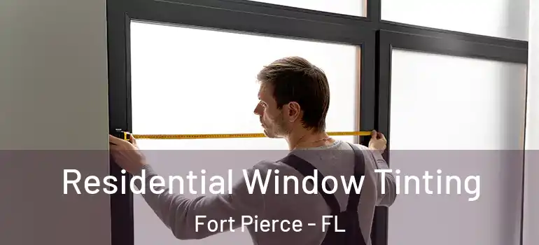 Residential Window Tinting Fort Pierce - FL