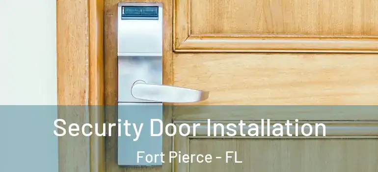 Security Door Installation Fort Pierce - FL